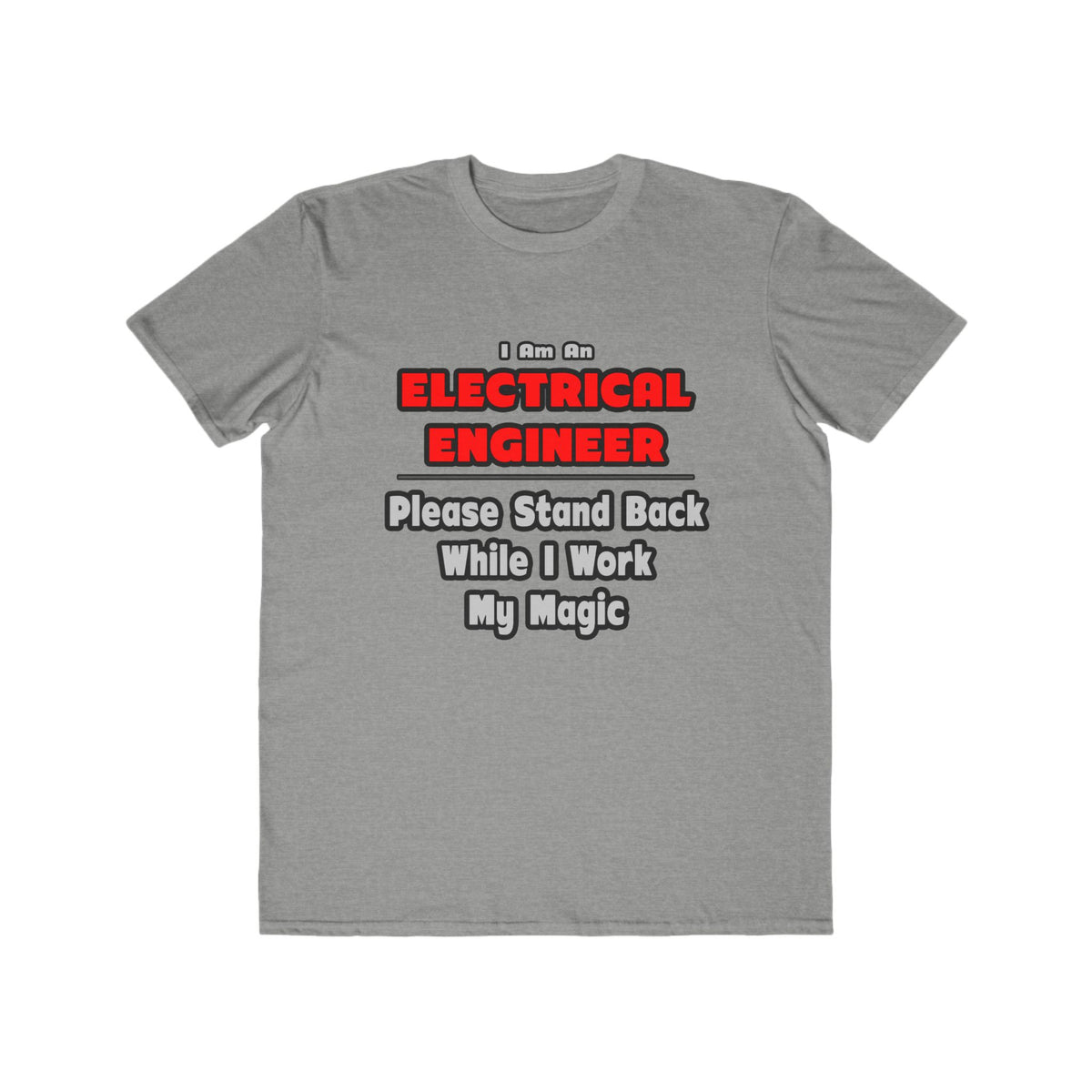 Electrical Engineer...Work My Magic - Men's Lightweight Fashion Tee