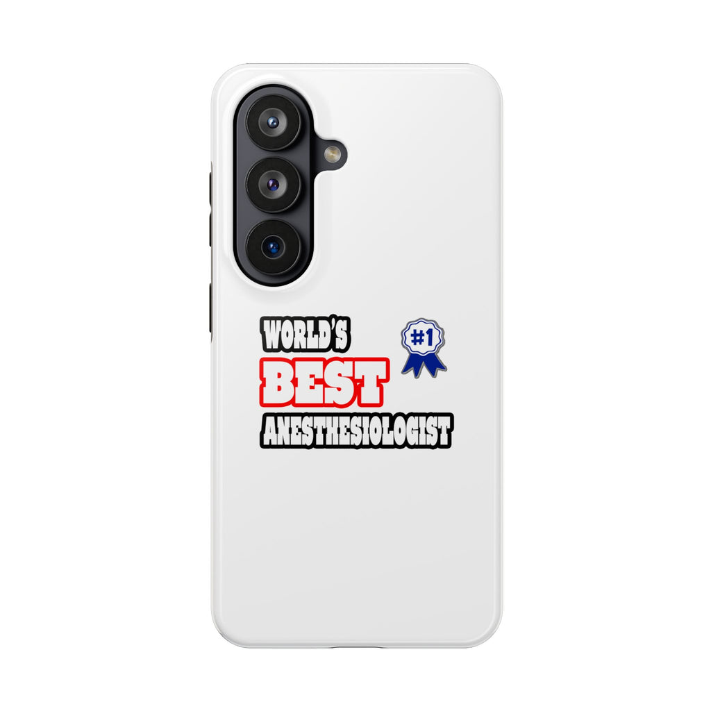 World's Best Anesthesiologist - Tough Phone Cases
