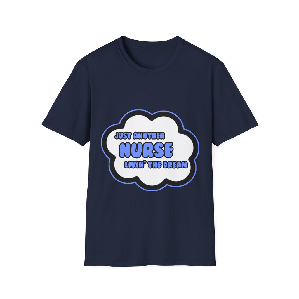 Nurse .. Livin' The Dream - Unisex Softstyle T-Shirt