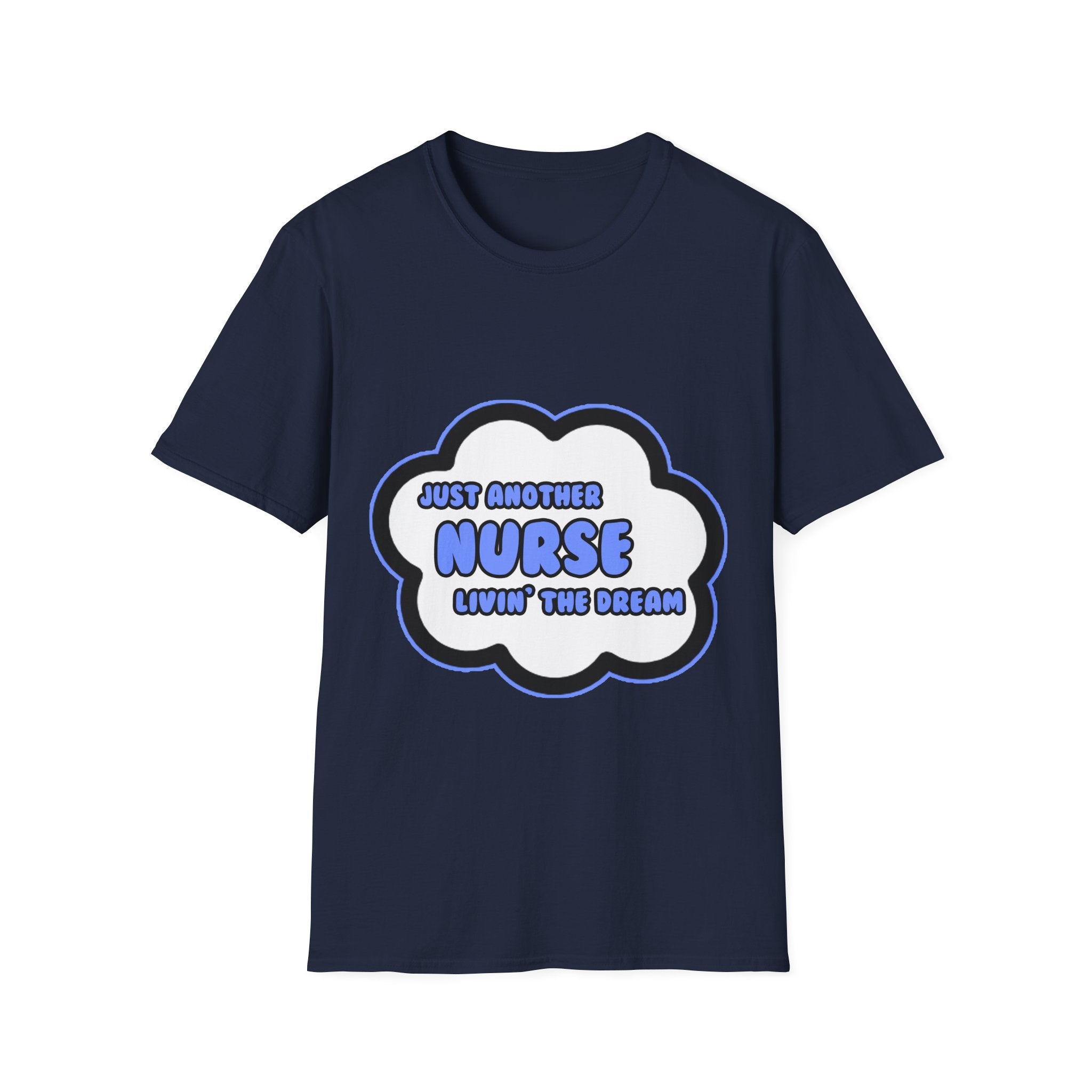 Nurse .. Livin' The Dream - Unisex Softstyle T-Shirt