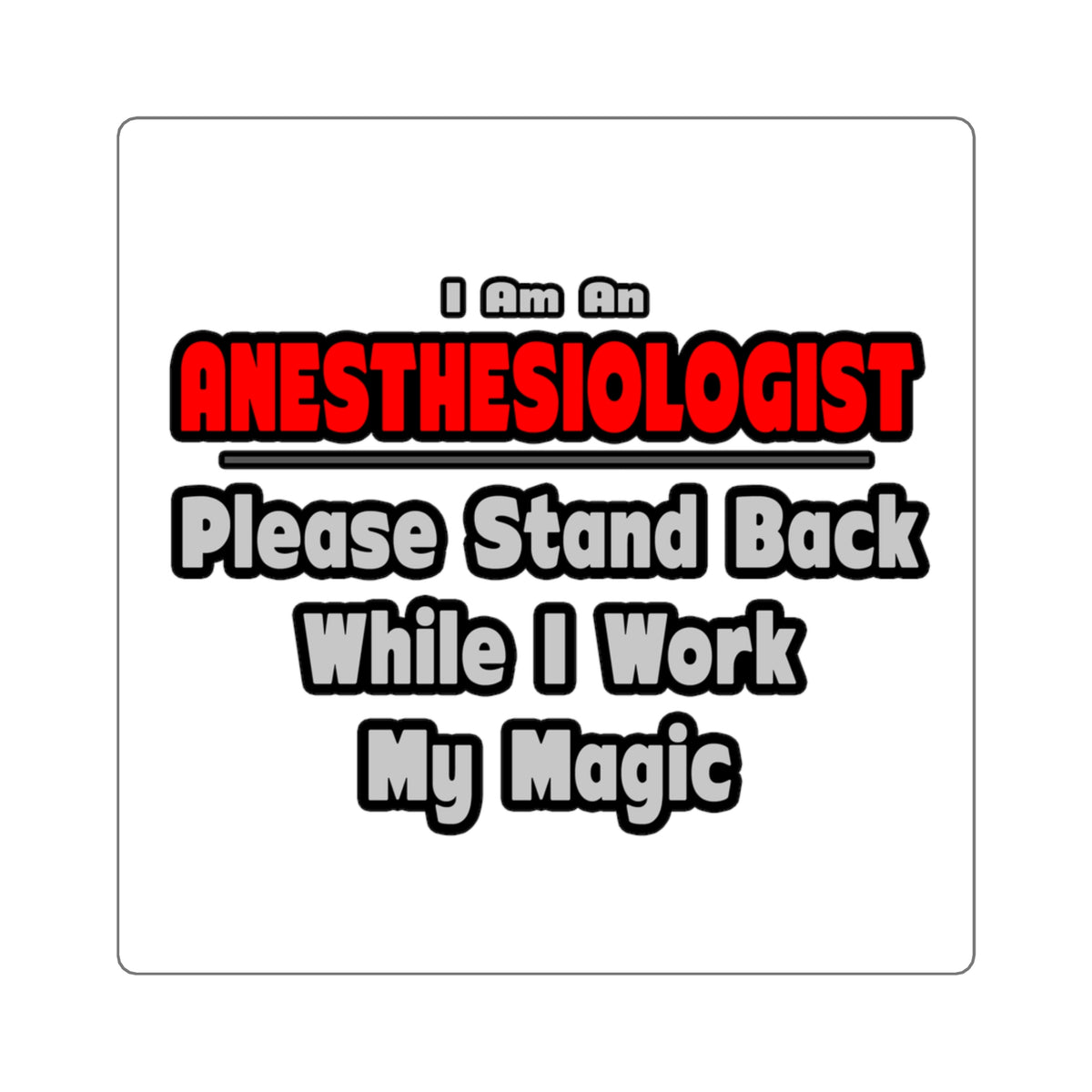 Anesthesiologist ... Stand Back ... Work My Magic - Square Stickers