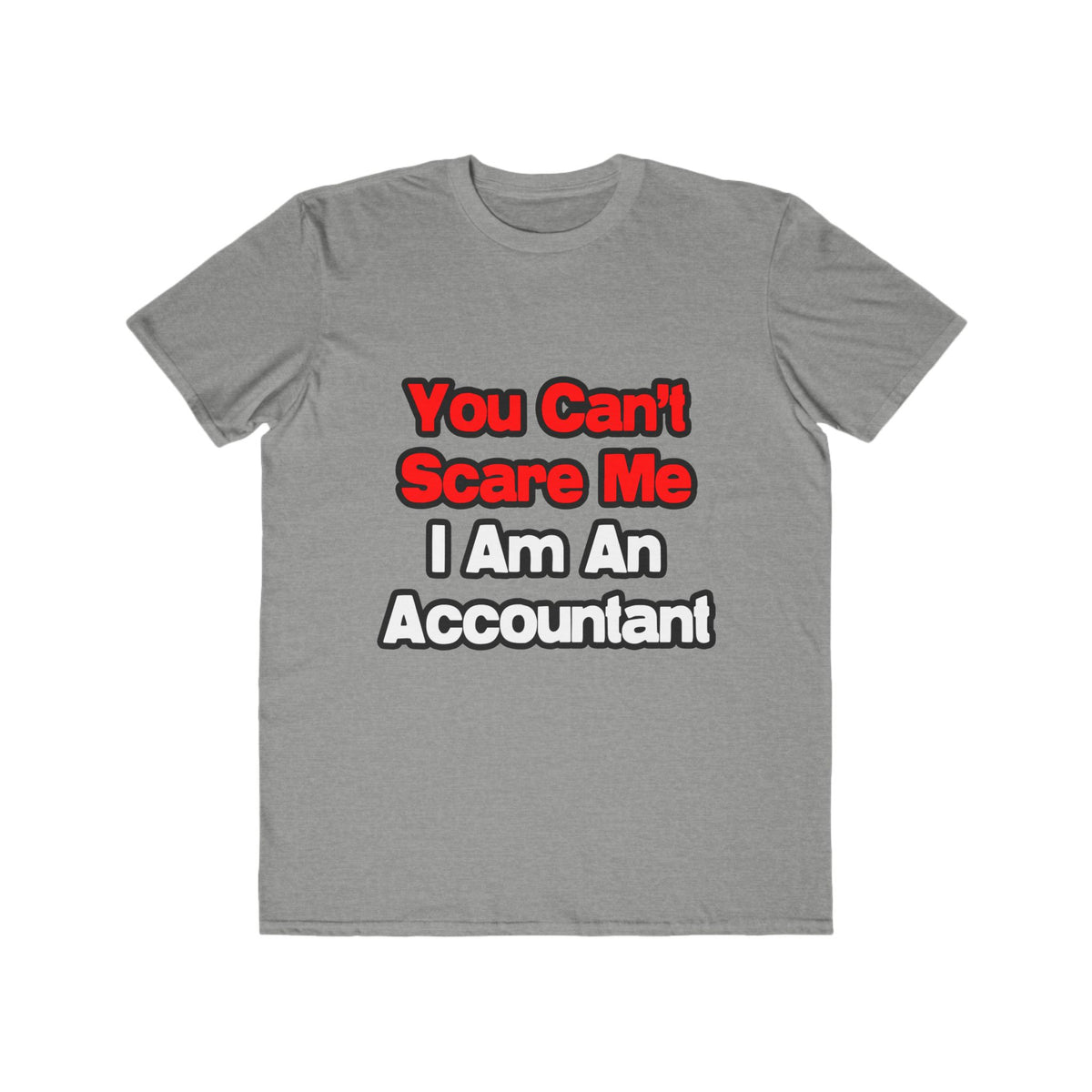 You Can't Scare Me...Accountant - Men's Lightweight Fashion Tee