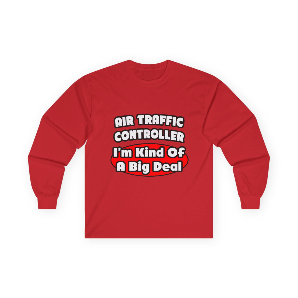 Air Traffic Controller...Big Deal - Unisex Ultra Cotton Long Sleeve Tee