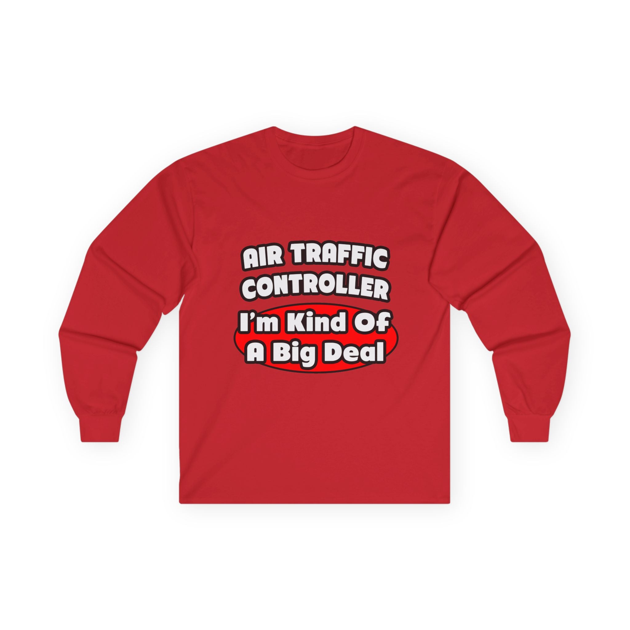 Air Traffic Controller...Big Deal - Unisex Ultra Cotton Long Sleeve Tee