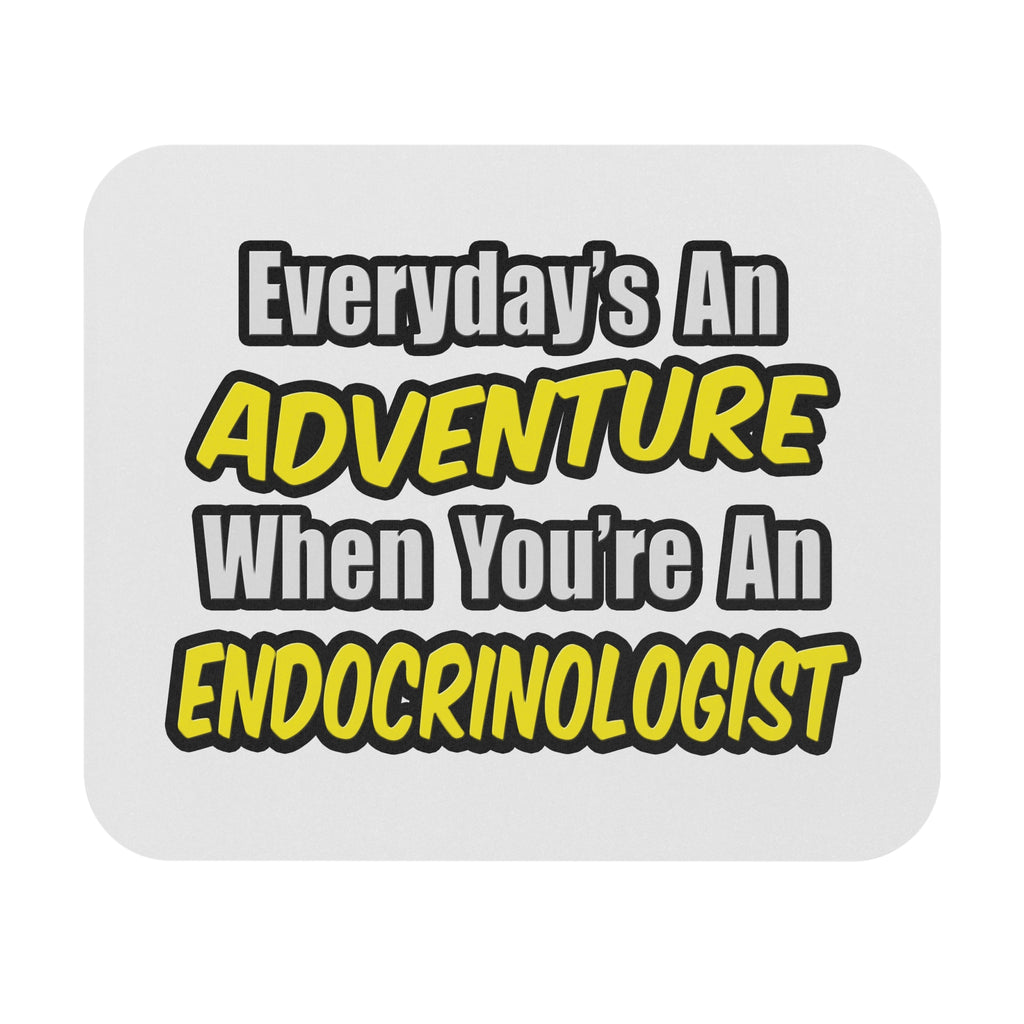 Everyday's An Adventure .. Endocrinologist - Mouse Pad (Rectangle)
