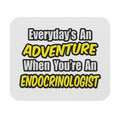 Everyday's An Adventure .. Endocrinologist - Mouse Pad (Rectangle)