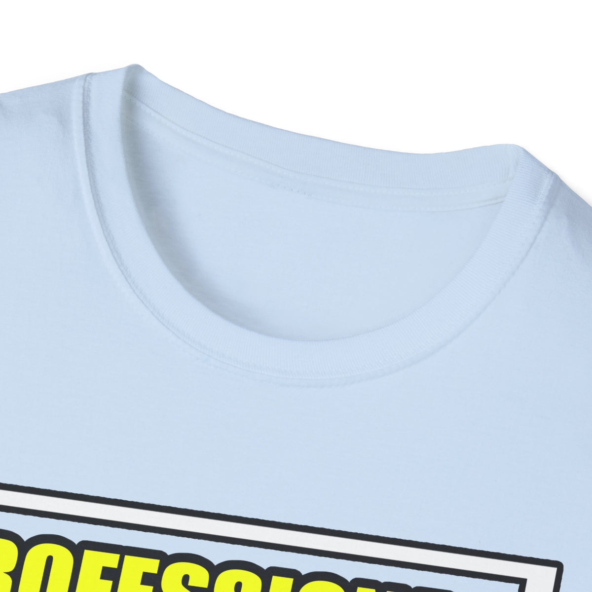 Professional Dental Assistant .. Joke - Unisex Softstyle T-Shirt
