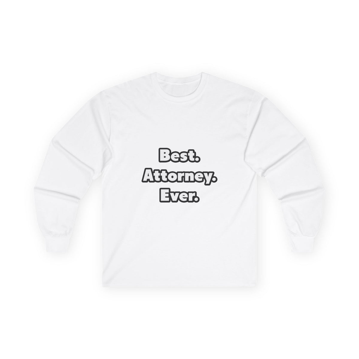 Best. Attorney. Ever - Unisex Ultra Cotton Long Sleeve Tee