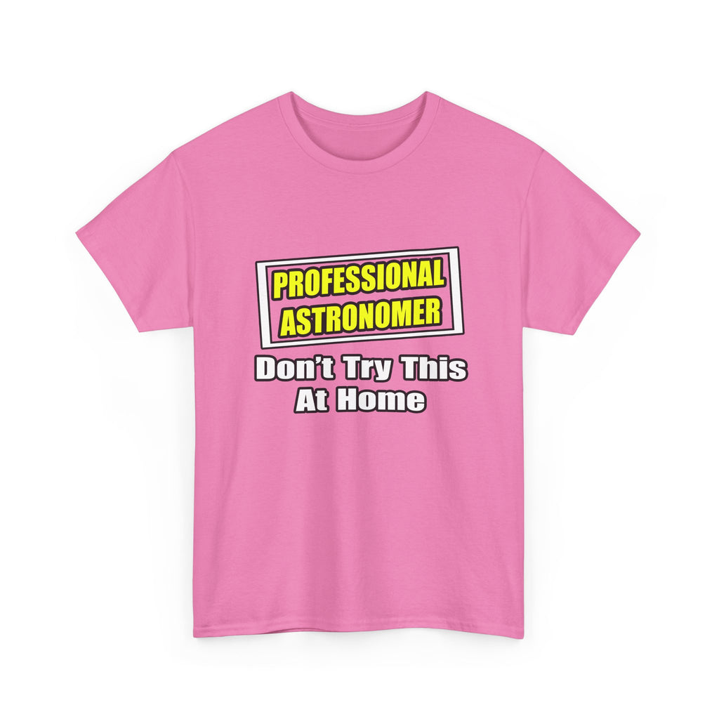 Professional Astronomer...Joke - Unisex Heavy Cotton Tee