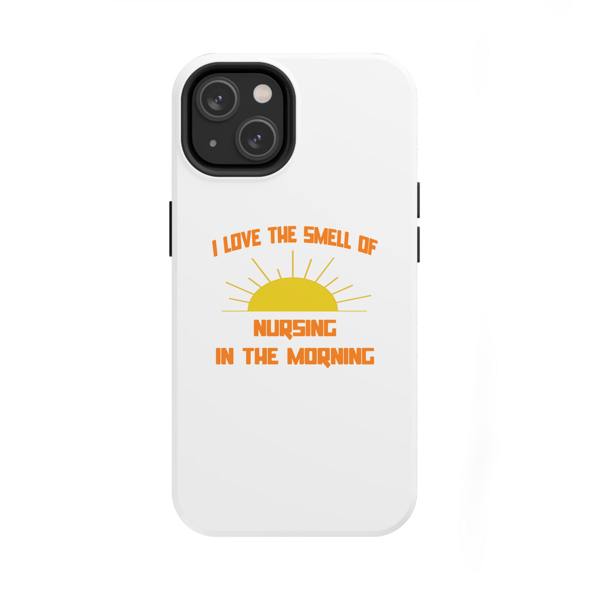 Smell of Nursing in the Morning - Tough Phone Cases