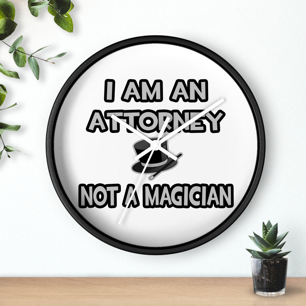 I Am An Attorney ... Not A Magician - Wall Clock