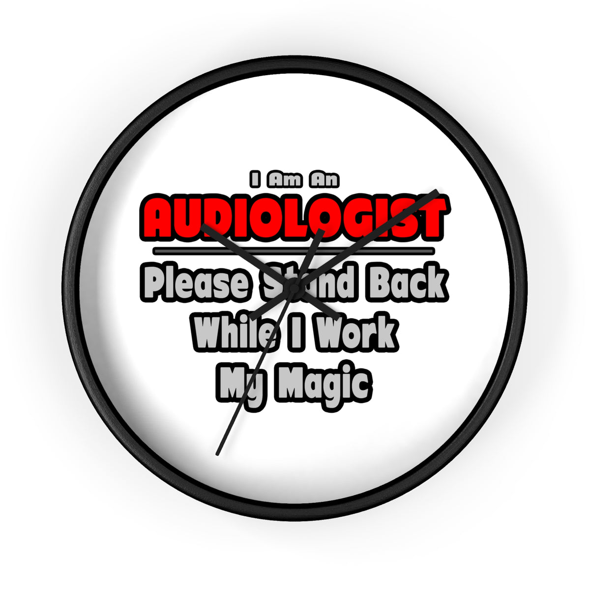 Audiologist ... Stand Back ... Work My Magic - Wall Clock