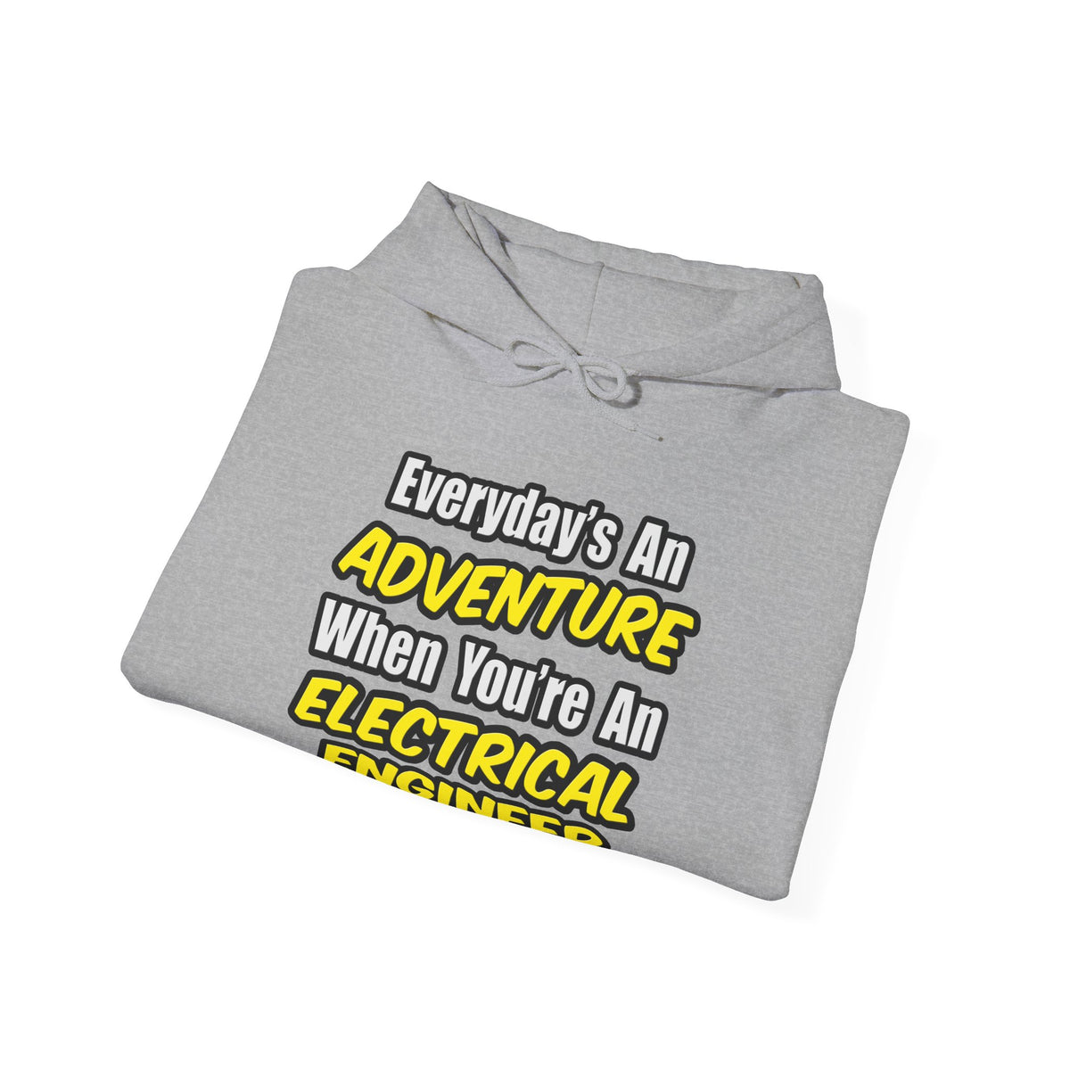 Everyday's An Adventure...Electrical Engineer - Unisex Heavy Blend™ Hooded Sweatshirt
