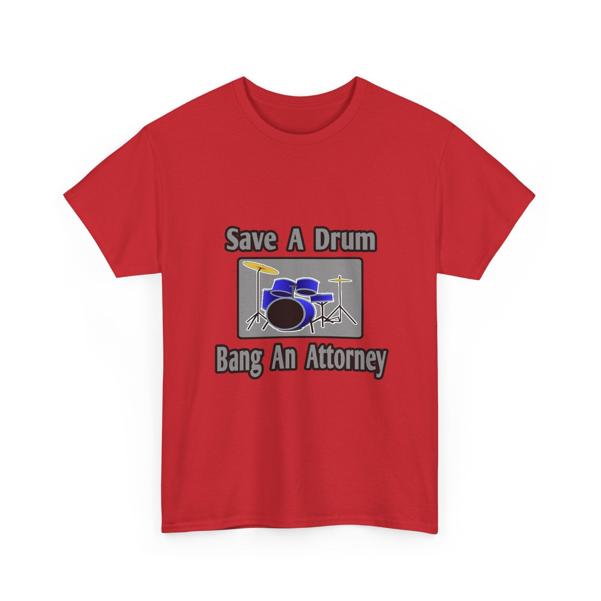 Save a Drum...Bang an Attorney - Unisex Heavy Cotton Tee