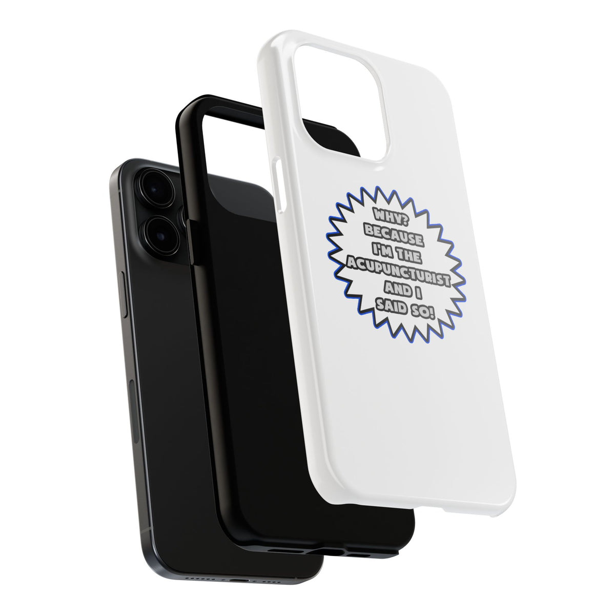 Acupuncturist .. Because I Said So - Tough Phone Cases