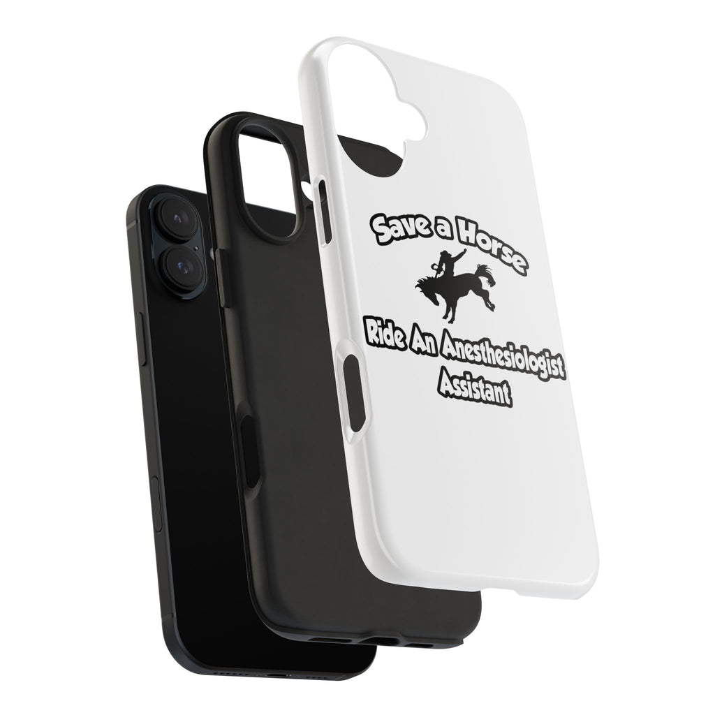 Save a Horse, Ride an Anesthesiologist Asst - Tough Phone Cases