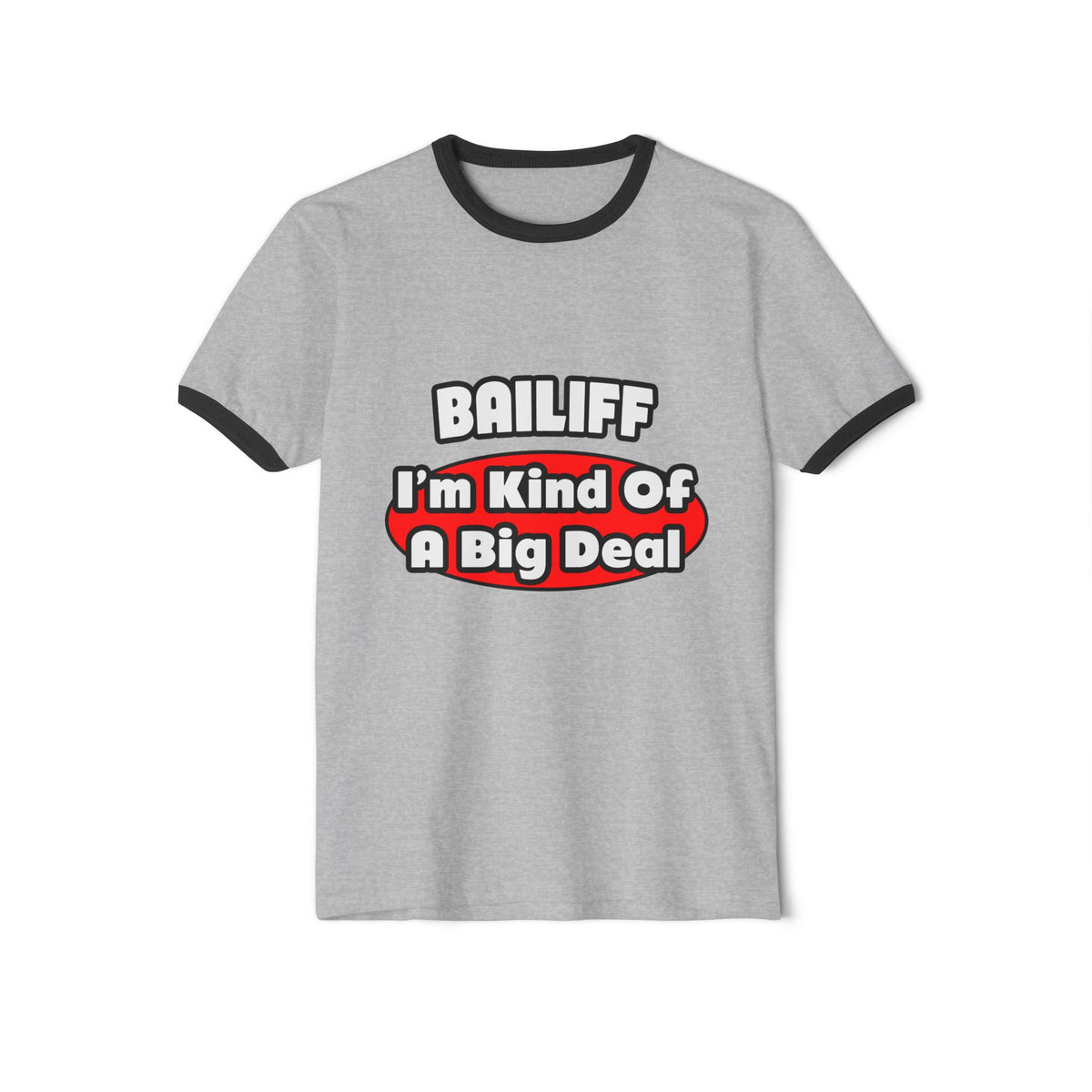 Bailiff ... Big Deal - Unisex Cotton Ringer T-Shirt