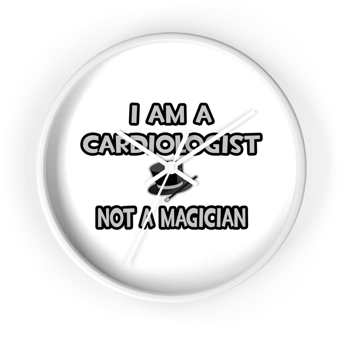 I Am A Cardiologist ... Not A Magician - Wall Clock