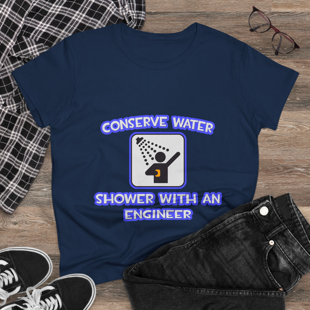 Conserve Water .. Shower With an Engineer - Women's Midweight Cotton Tee