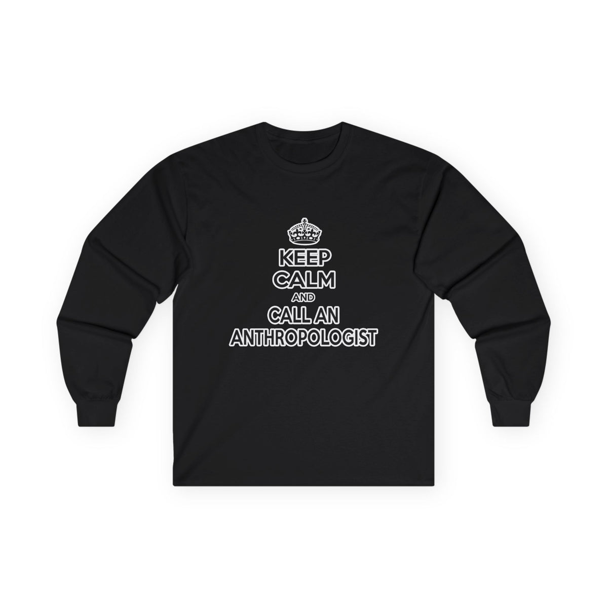 Keep Calm and Call an Anthropologist - Unisex Ultra Cotton Long Sleeve Tee