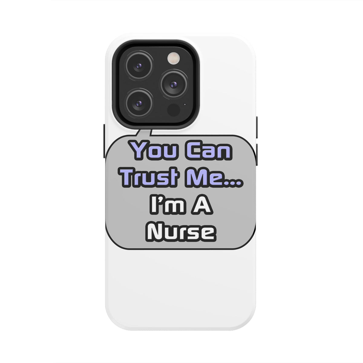 Trust Me .. I'm a Nurse - Tough Phone Cases