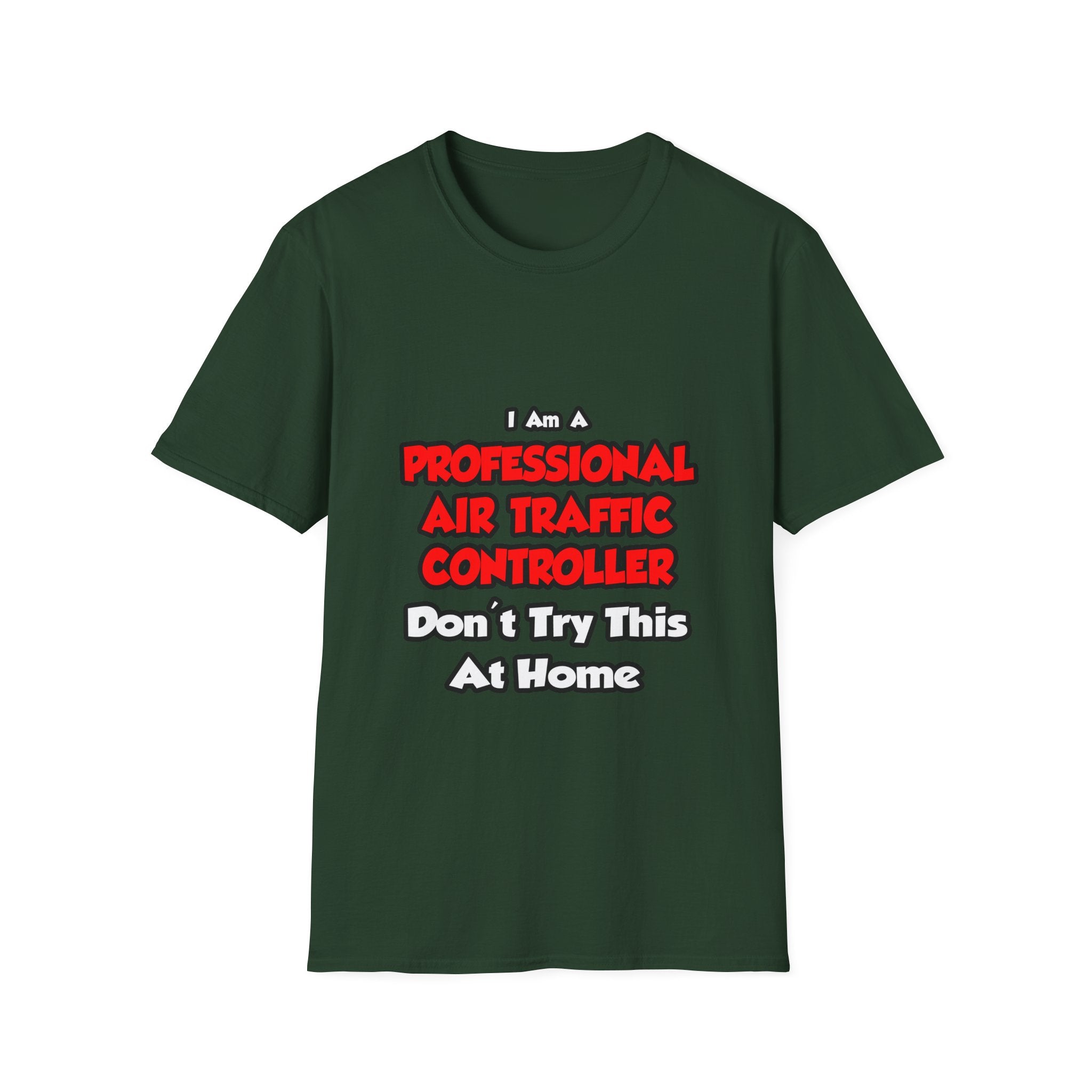 Professional Air Traffic Controller ... Don't Try - Unisex Softstyle T-Shirt