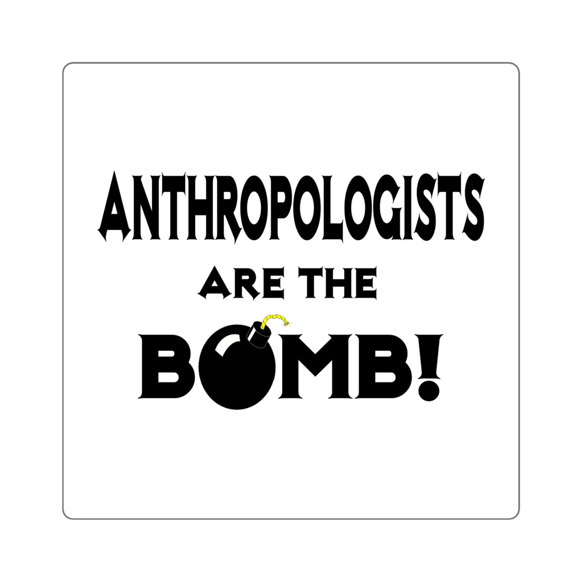 Anthropologists Are The Bomb! - Square Stickers