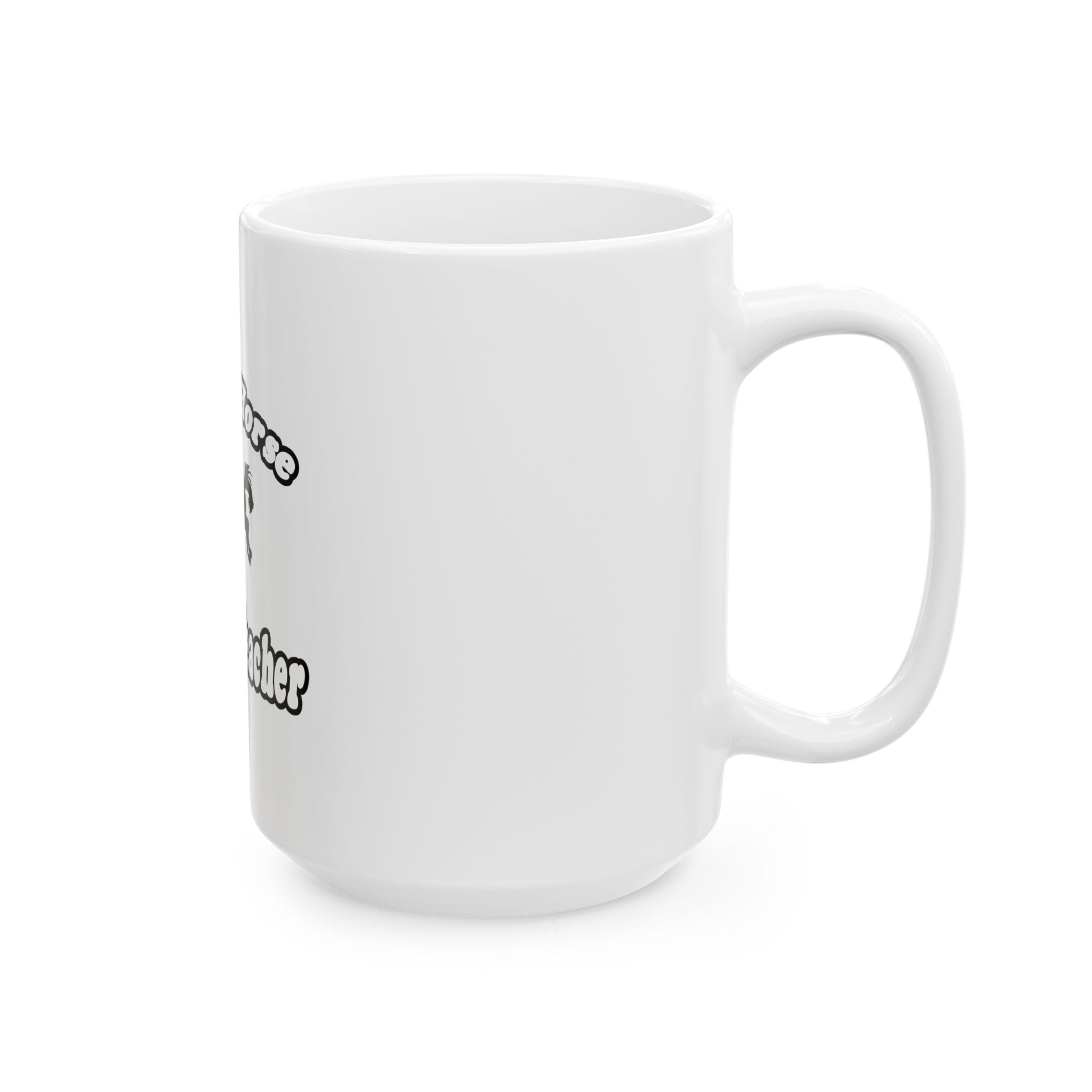 save horse ride teacher - Ceramic Mug, (11oz, 15oz)