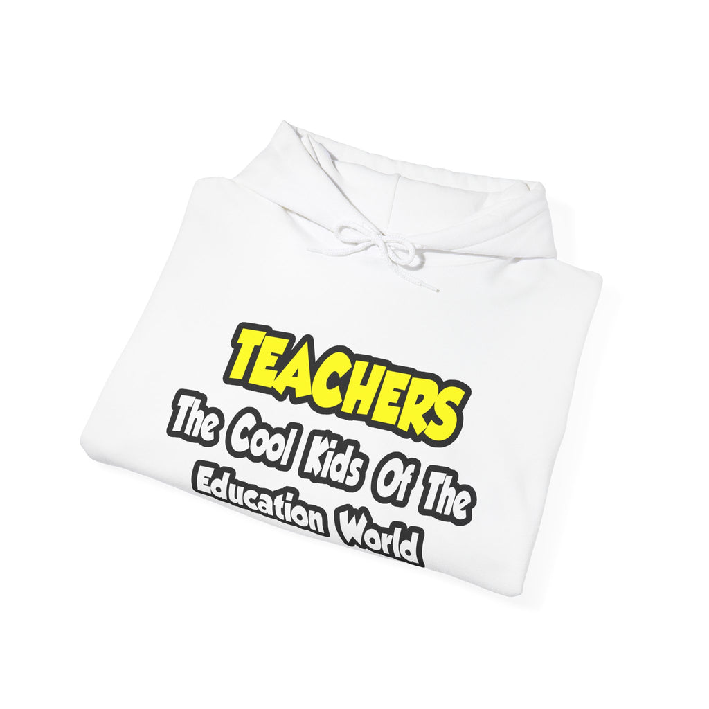 Teachers...Cool Kids of Education World - Unisex Heavy Blend™ Hooded Sweatshirt
