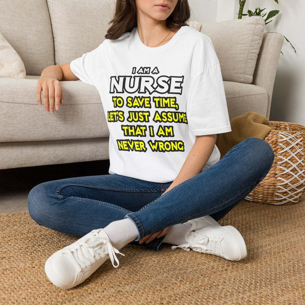 Nurse...Assume I Am Never Wrong - Unisex Softstyle T-Shirt