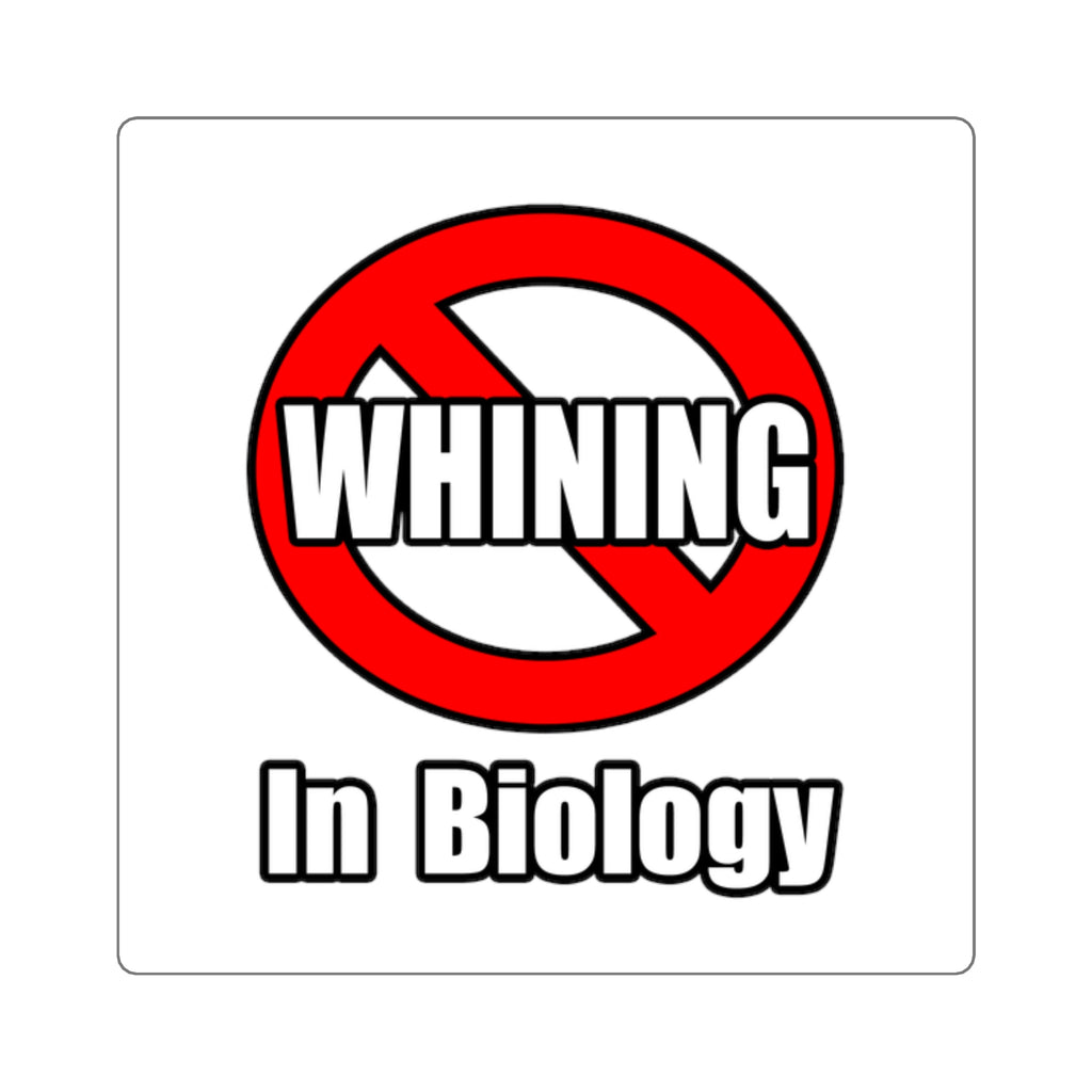No Whining In Biology - Square Stickers