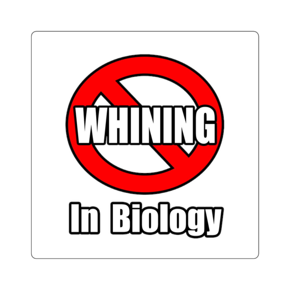 No Whining In Biology - Square Stickers
