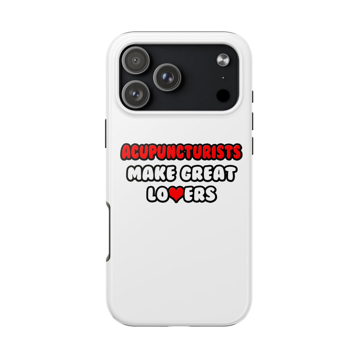 Acupuncturists Make Great Lovers - Tough Phone Cases