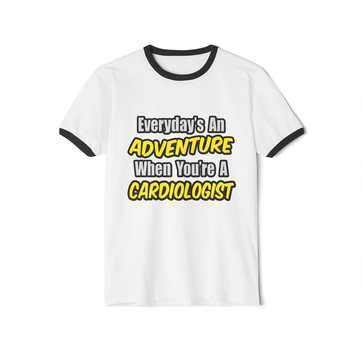 Everyday's An Adventure...Cardiologist - Unisex Cotton Ringer T-Shirt