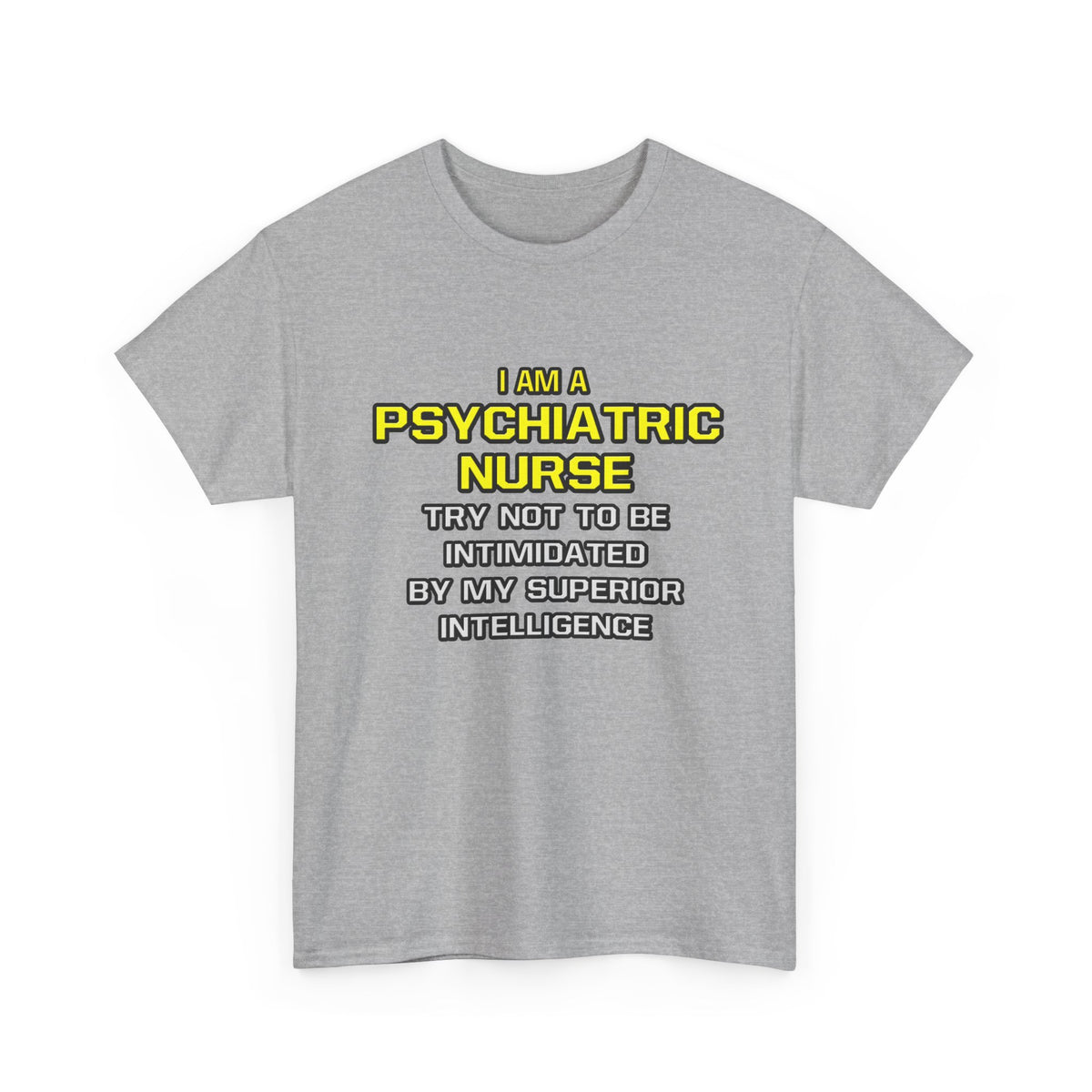 Psychiatric Nurse..Superior Intelligence - Unisex Heavy Cotton Tee