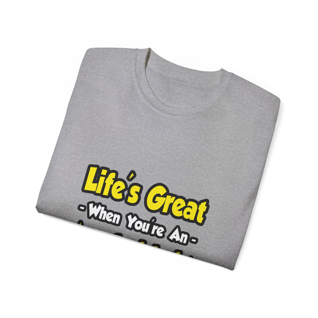 Life's Great When You're an Anesthesiologist - Unisex Ultra Cotton Tee