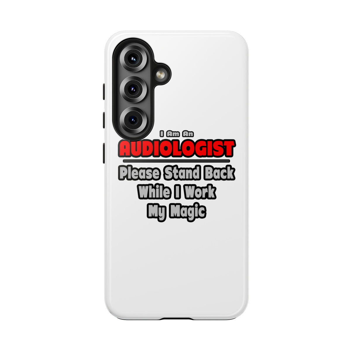 Audiologist ... Stand Back ... Work My Magic - Tough Phone Cases