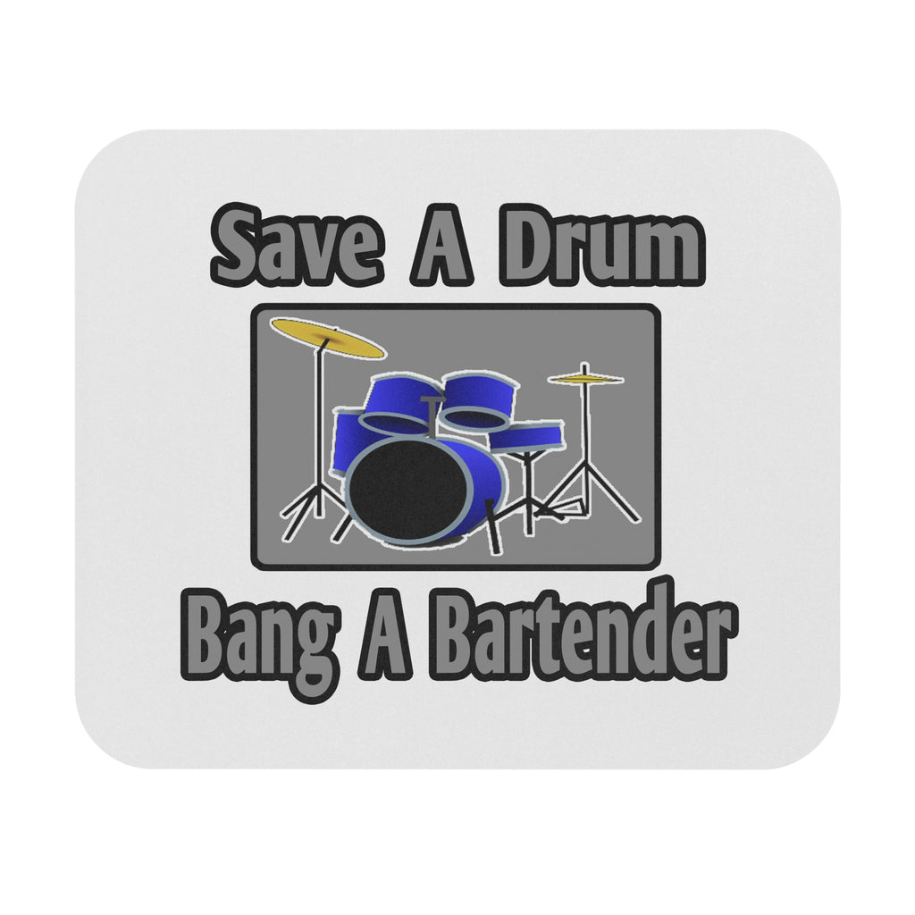 Save a Drum...Bang a Bartender - Mouse Pad (Rectangle)