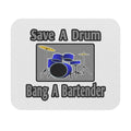Save a Drum...Bang a Bartender - Mouse Pad (Rectangle)