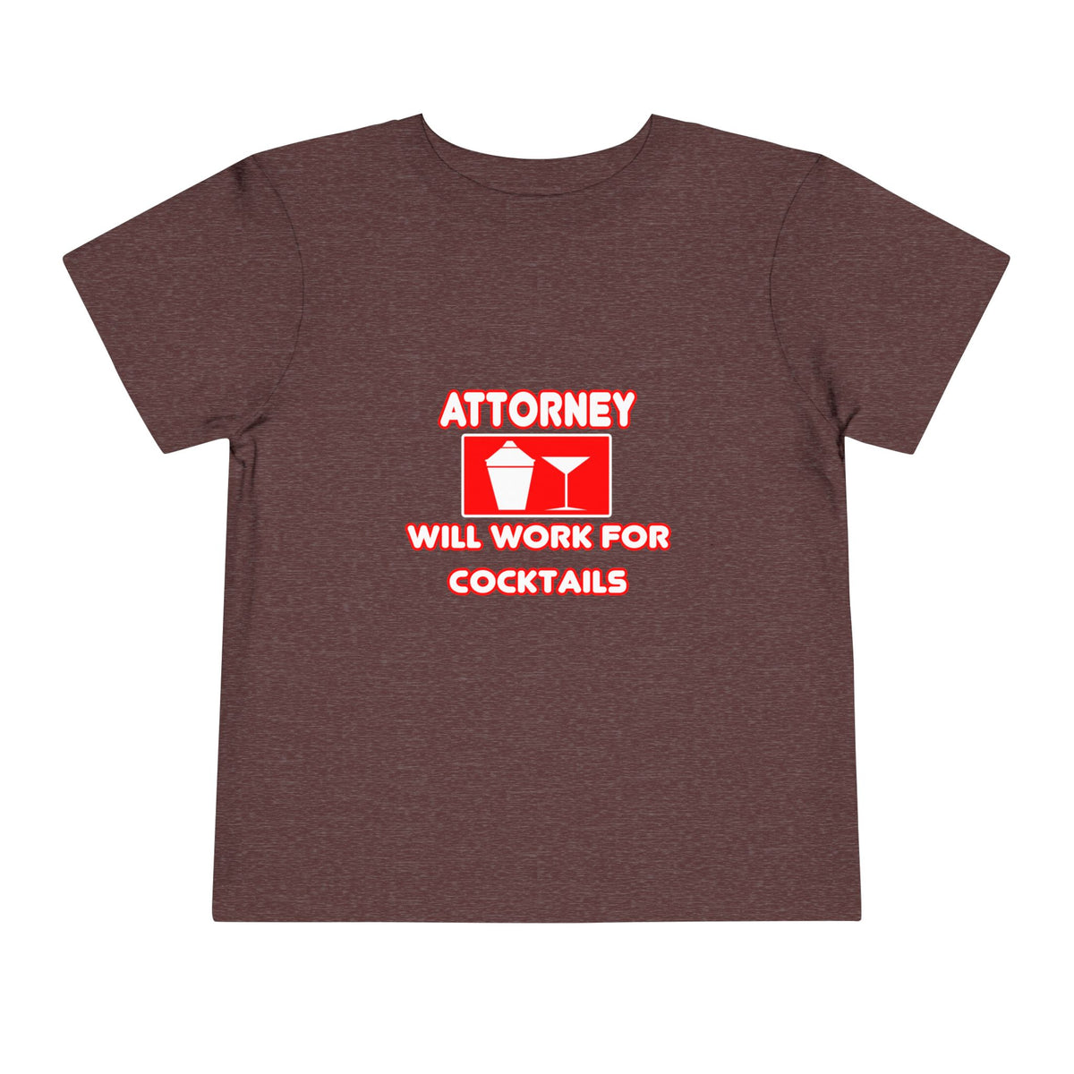 Attorney...Will Work For Cocktails - Toddler Short Sleeve Tee