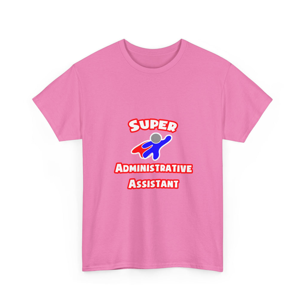 Super Administrative Assistant - Unisex Heavy Cotton Tee