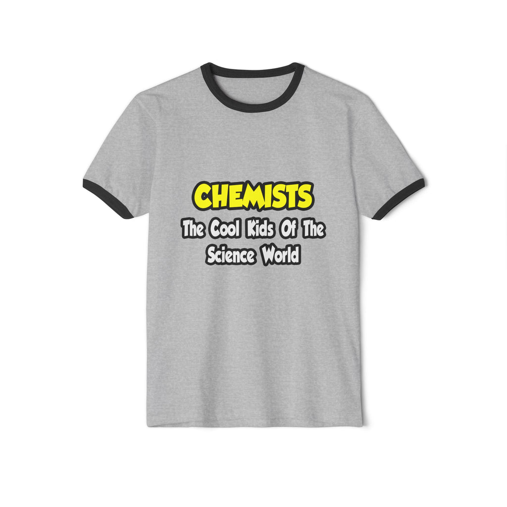 Chemists...Cool Kids of Science World - Unisex Cotton Ringer T-Shirt