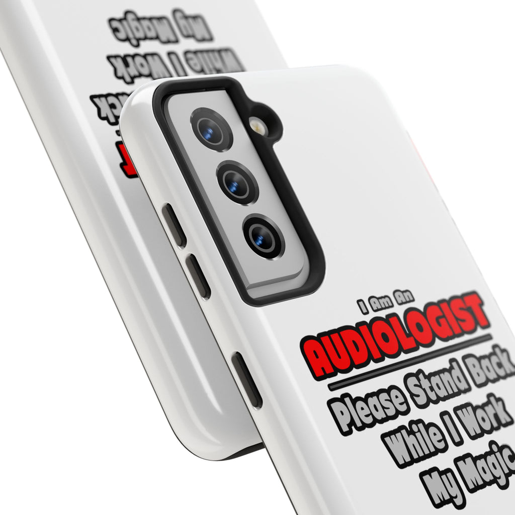 Audiologist ... Stand Back ... Work My Magic - Tough Phone Cases