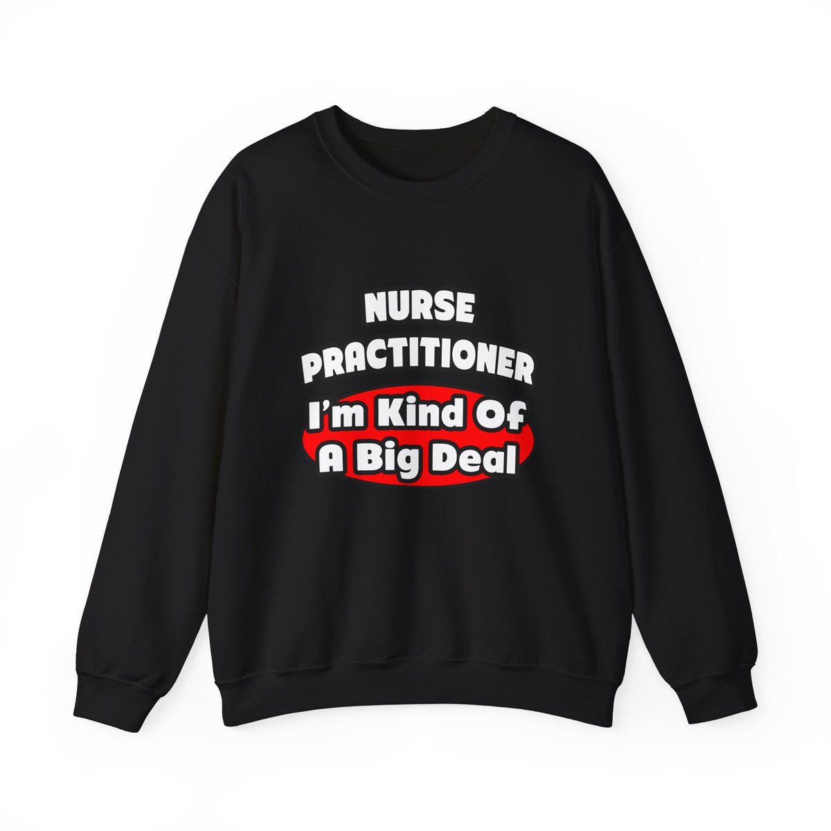 Nurse Practitioner...Big Deal - Unisex Heavy Blend™ Crewneck Sweatshirt