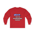 Relax .. I am an Anesthesiologist Assistant - Unisex Ultra Cotton Long Sleeve Tee