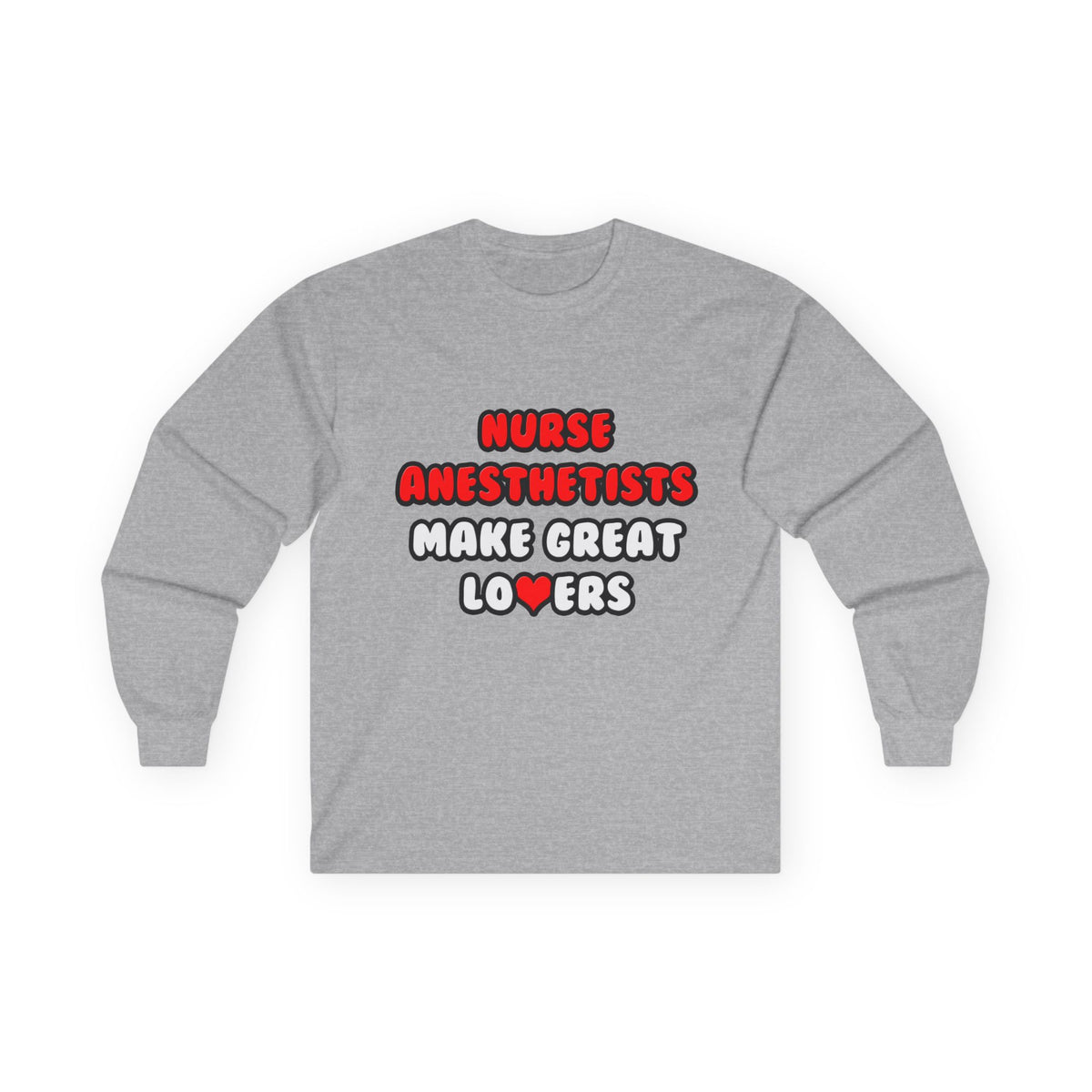 Nurse Anesthetists Make Great Lovers - Unisex Ultra Cotton Long Sleeve Tee