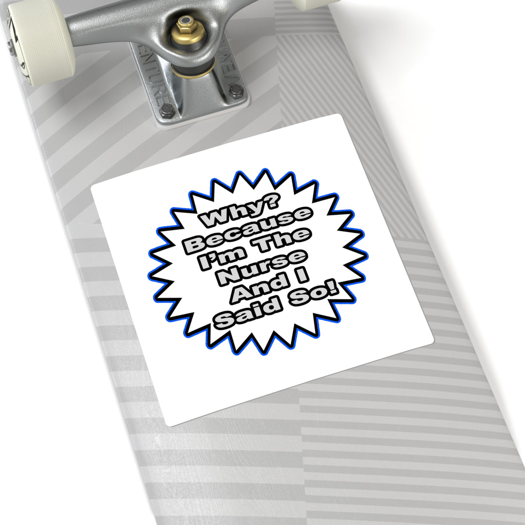 Nurse...Because I Said So - Square Stickers