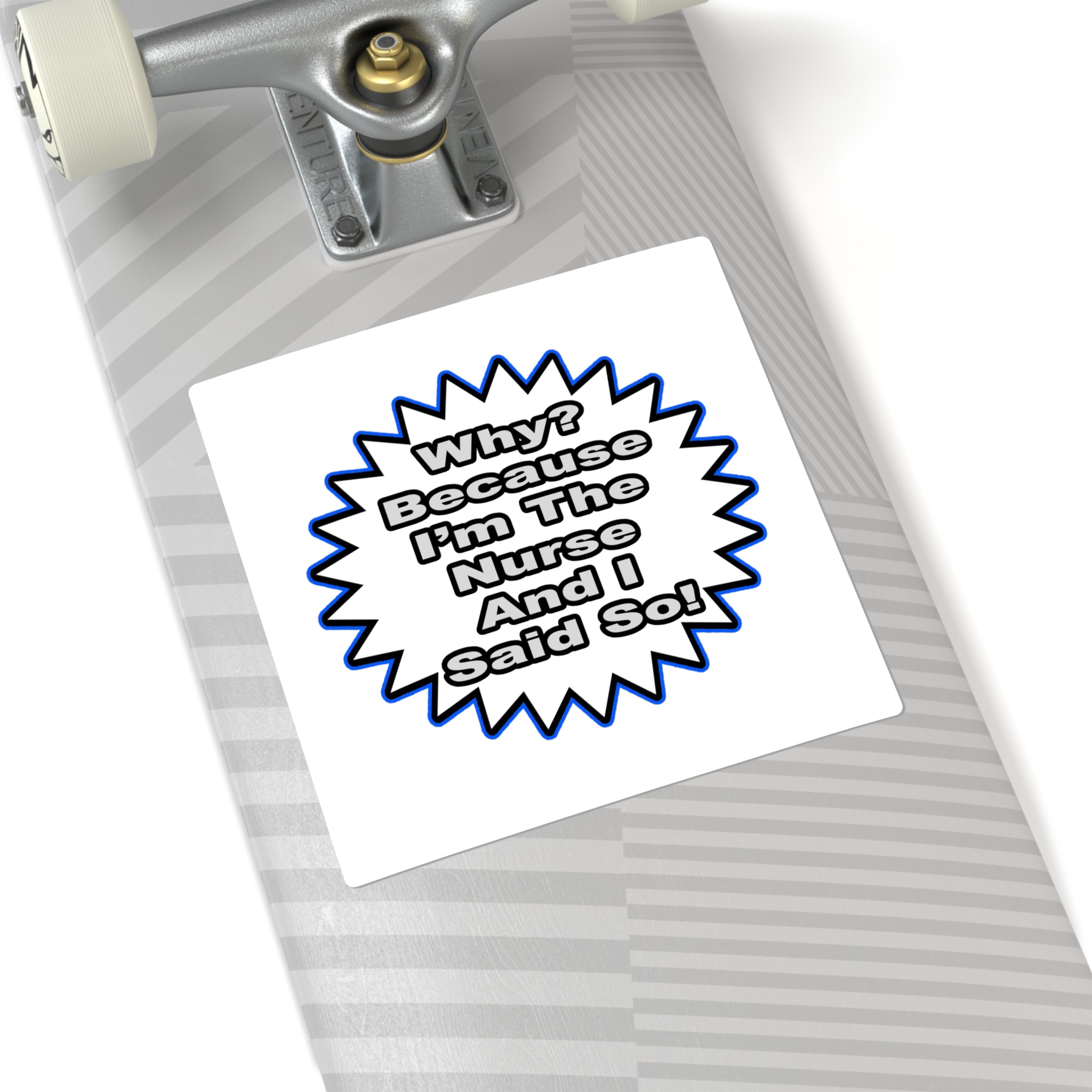 Nurse...Because I Said So - Square Stickers