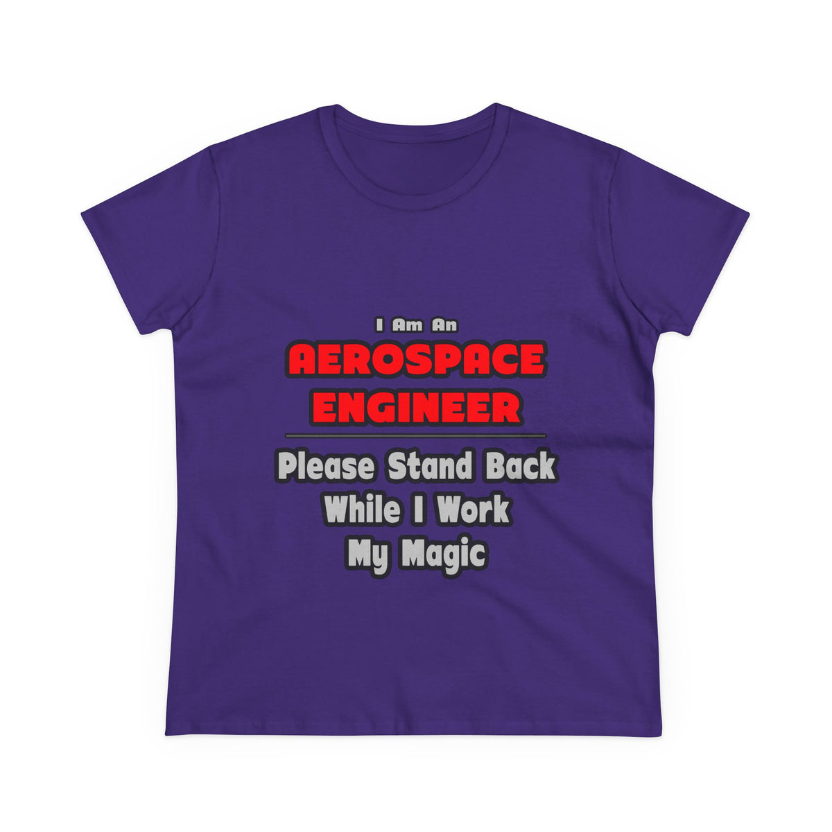 Aerospace Engineer...Work My Magic - Women's Midweight Cotton Tee