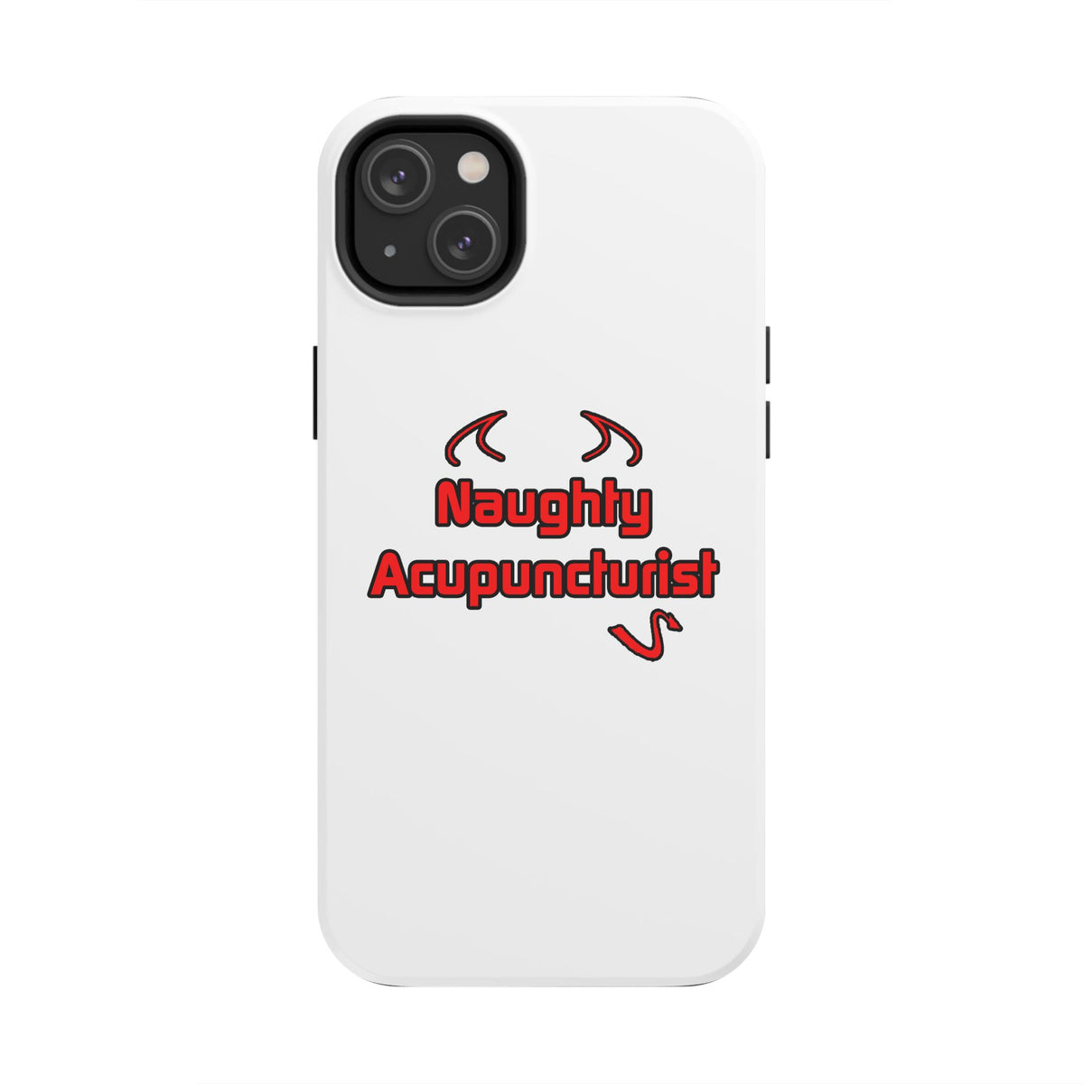 Naughty Acupuncturist - Tough Phone Cases